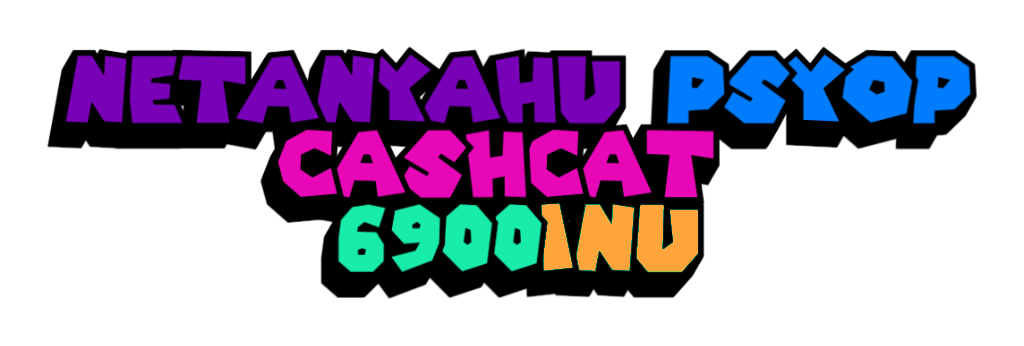NetanyahuPsyopCashCat6900Inu